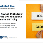 From Local to Global: How ICAI’s New Policy Empowers CAs to Expand via Mirror Firms in GIFT City